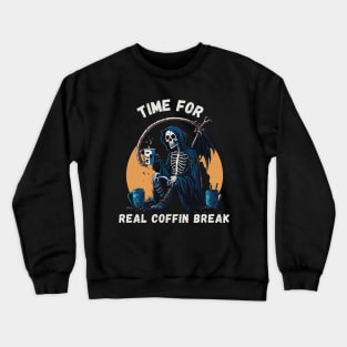 Time for Real Coffin Break Halloween gift Crewneck Sweatshirt